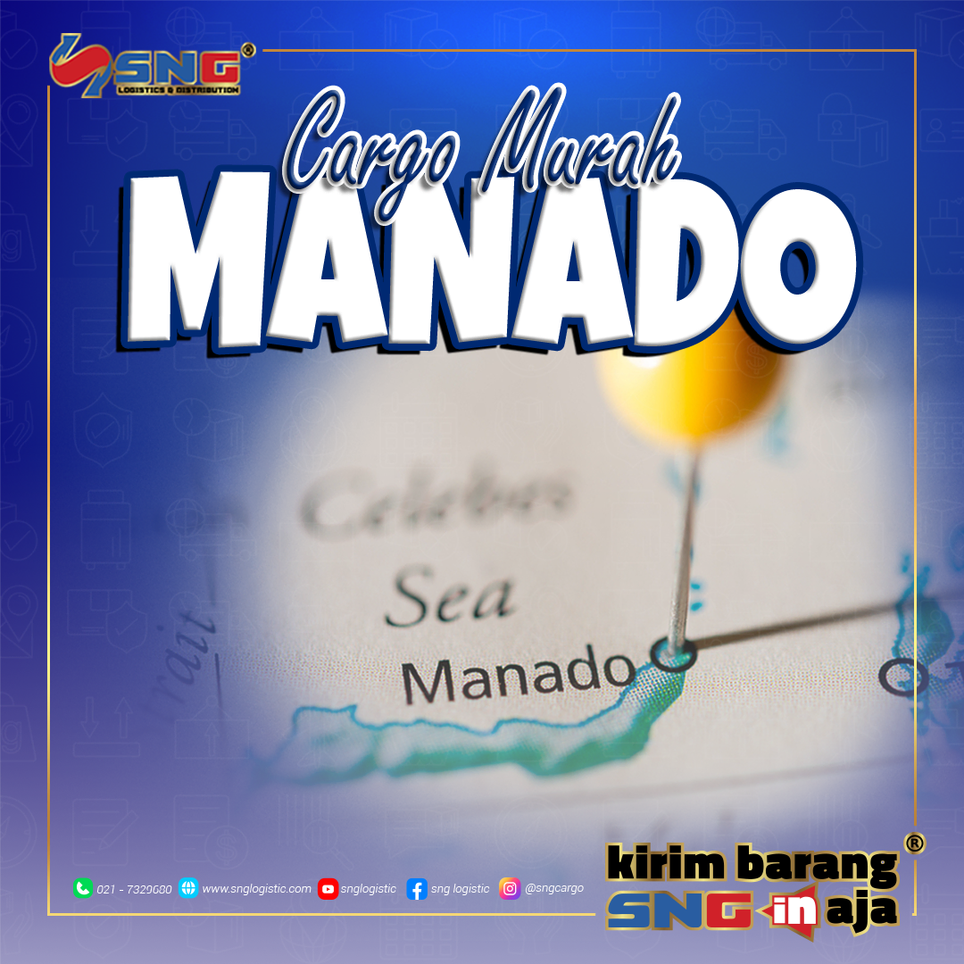 Butuh Jasa Cargo Murah ke Manado? SNG-in Aja!